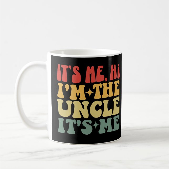 It's Me Hi I'm The Uncle It's Me Funny Uncle Coffee Mug (Left)