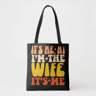 It's Me Hi I'm The Wife It's Me Groovy Funny Wife Tote Bag