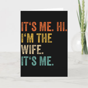 Its Me Hi Im The Wife Its Me Love Funny Married Co Card