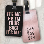 It's Me Hi I'm Your Bag Black Pink Funny Luggage Tag<br><div class="desc">Liven up your luggage with this personalized design that's perfect for travellers</div>