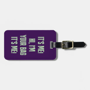 It's Me Hi I'm Your Bag Luggage Tag