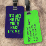 It's Me Hi I'm Your Bag Neon Green Blue Funny Luggage Tag<br><div class="desc">Liven up your luggage with this personalized design that's perfect for travellers</div>