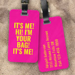 It's Me Hi I'm Your Bag Neon Pink Typography Funny Luggage Tag<br><div class="desc">Liven up your luggage with this personalized design that's perfect for travellers</div>
