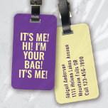 It's Me Hi I'm Your Bag Purple Typography Luggage Tag<br><div class="desc">Liven up your luggage with this personalized design that's perfect for travellers</div>