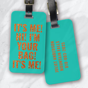 It's Me Hi I'm Your Bag Teal Orange Funny Luggage Tag