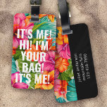 It's Me Hi I'm Your Bag Tropical Floral Luggage Tag<br><div class="desc">Liven up your luggage with this personalized design that's perfect for travellers</div>