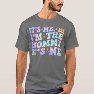 Its Me Hi Imhe Mommy Its Me Funny Bday Party Match T-Shirt