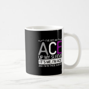 Its Me Im Ace And Im In These Sleeves Asexuality A Coffee Mug