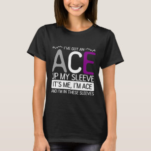 Its Me Im Ace And Im In These Sleeves Asexuality A T-Shirt