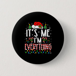 It's Me I'm Everything Funny Christmas Matching Co 2 Inch Round Button