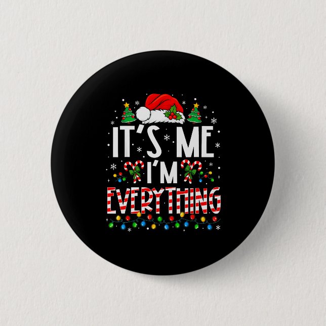 It's Me I'm Everything Funny Christmas Matching Co 2 Inch Round Button (Front)