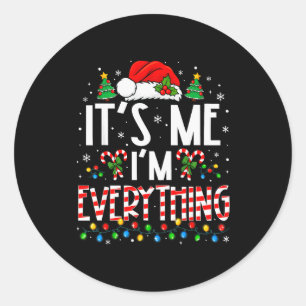 It's Me I'm Everything Funny Christmas Matching Co Classic Round Sticker