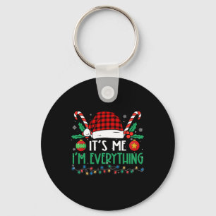 Its Me I'm Everything I Have Everything I Want For Keychain