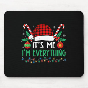 Its Me I'm Everything I Have Everything I Want For Mouse Pad
