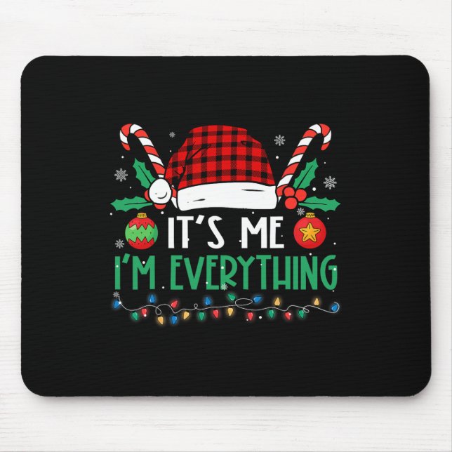 Its Me I'm Everything I Have Everything I Want For Mouse Pad (Front)