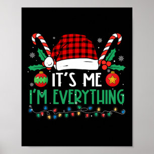 Its Me I'm Everything I Have Everything I Want For Poster