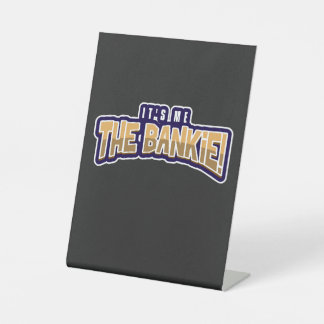 IT'S ME THE BANKIE PEDESTAL SIGN