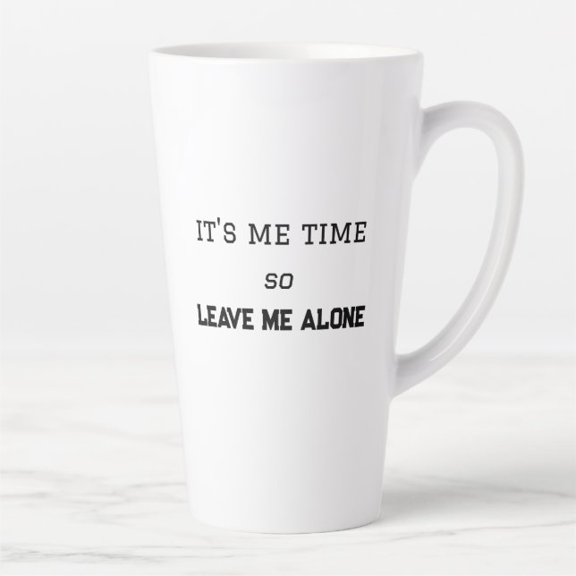 It's Me Time, So Leave Me Alone Personal Space Latte Mug (Right)