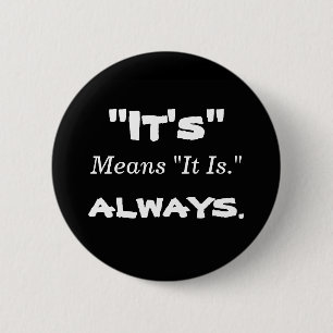 "It's" Means "It Is." Button