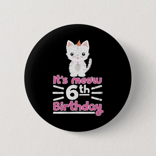 It's meow 6th Birthday! Cute Gift Kitten Kitty Cat 2 Inch Round Button (Front)