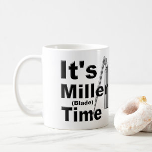 It's Miller Blade Time   Funny, Novelty Coffee Mug