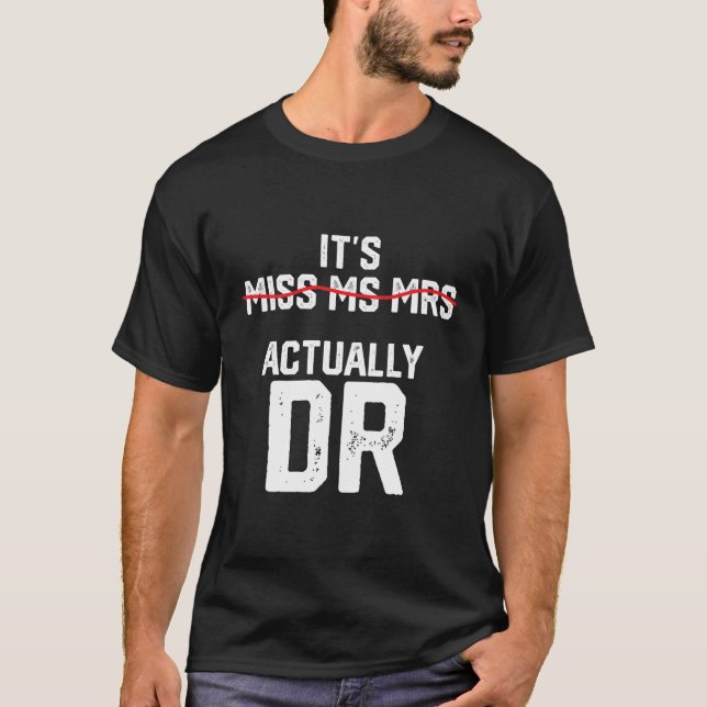 It'S Miss Ms Mrs Actually Dr Future Doctor Appreci T-Shirt (Front)