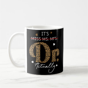 It'S Miss Ms Mrs Dr Actually Doctor Graduation App Coffee Mug