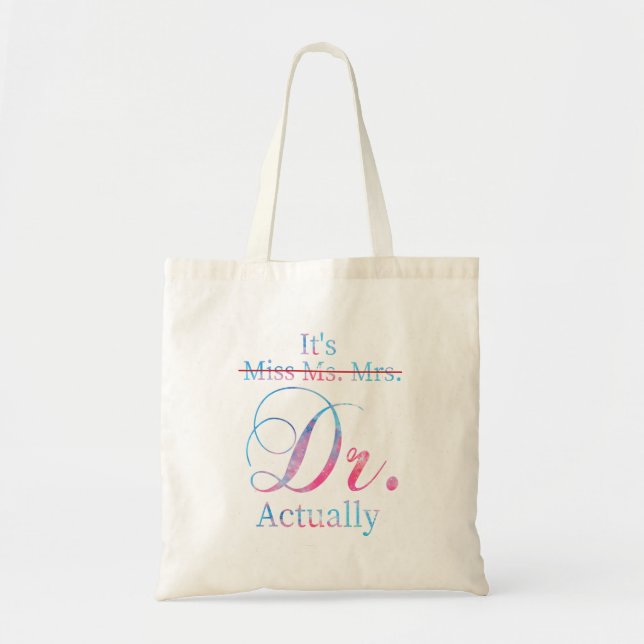 It's Miss Ms Mrs Dr Actually Doctor Graduation App Tote Bag (Front)