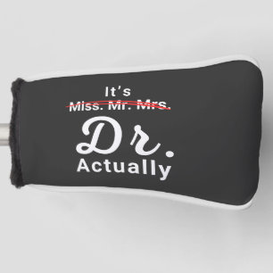It's Miss Ms Mrs Dr Actually Doctor Graduation Golf Head Cover