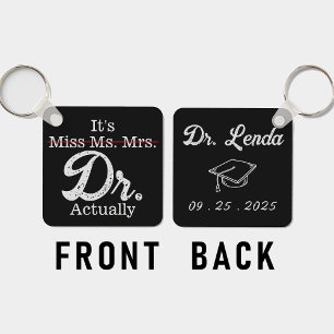 It's Miss Ms. Mrs. Dr. Actually Funny humor PHD Keychain