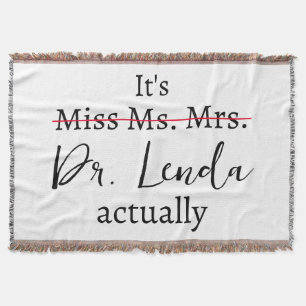 It's Miss Ms. Mrs. Dr. Actually Funny humour PHD Throw Blanket