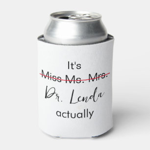 It's Miss Ms Mrs Dr Actually Phd Graduation Can Cooler