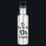 It's Miss Ms Mrs Dr Actually Phd Graduation Doctor 710 Ml Water Bottle<br><div class="desc">Add some fun to your wardrobe with this Funny It's Miss Ms Mrs Dr Actually Phd Graduation Doctor Funny Gift" design r give it as a perfect gift</div>