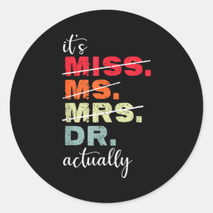 It's miss ms mrs dr doctor graduation vintage classic round sticker