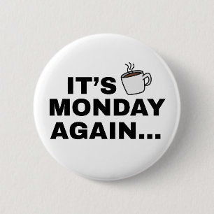 It's Monday Again Text Design 2 Inch Round Button