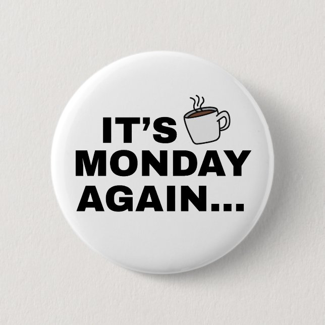 It's Monday Again Text Design 2 Inch Round Button (Front)