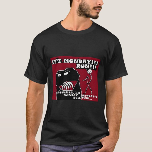 It's Monday and his Evil twin Tuesday Run! Funny T-Shirt (Front)