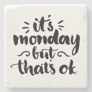 It's Monday But It's Ok Stone Coaster