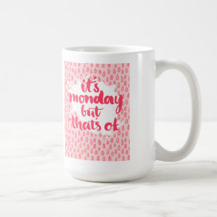 It'S Monday But That'S Ok Coffee Mug