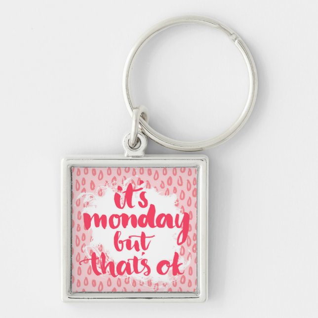 It'S Monday But That'S Ok Keychain (Front)