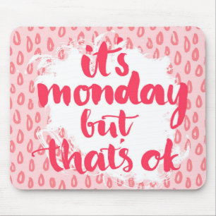 It'S Monday But That'S Ok Mouse Pad