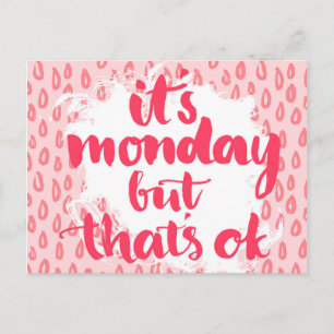 It'S Monday But That'S Ok Postcard