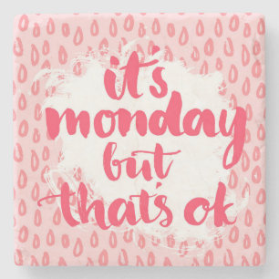 It'S Monday But That'S Ok Stone Coaster
