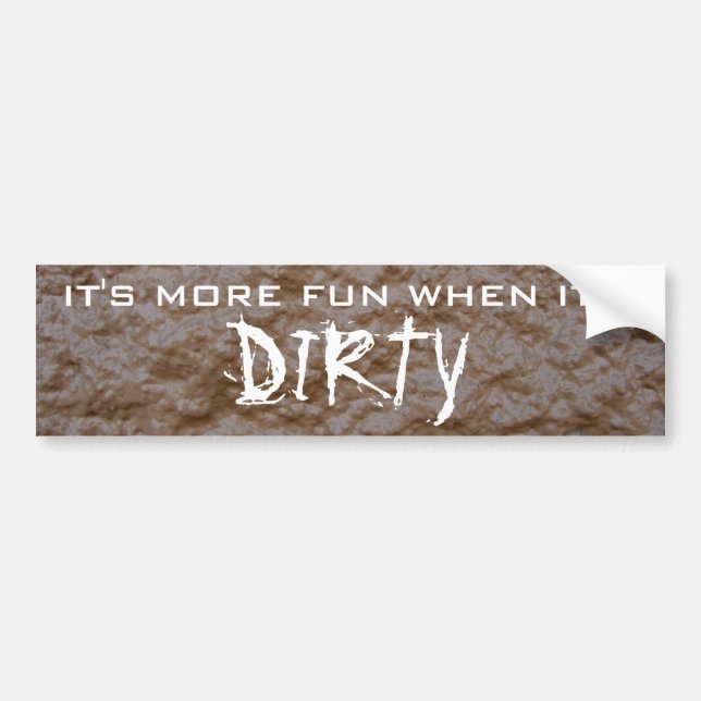 It's More Fun When It's Dirty sticker (Front)