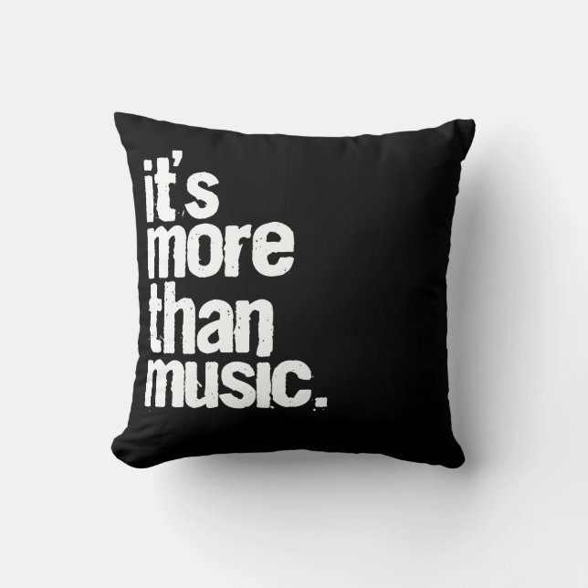 It's More Than Music Throw Pillow (Front)