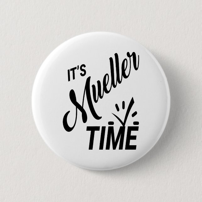It's Mueller Time 2017 Political  2 Inch Round Button (Front)