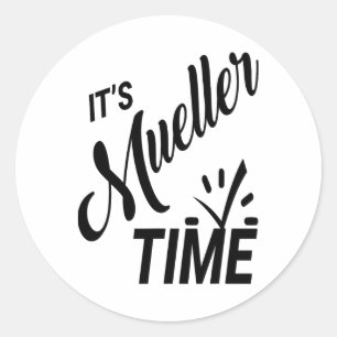 It's Mueller Time 2017 Political  Classic Round Sticker