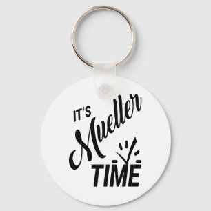It's Mueller Time 2017 Political  Keychain
