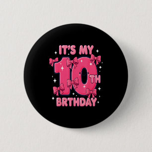 It's My 10 Birthday Coquette Bow Girl Cute 10 Year 2 Inch Round Button