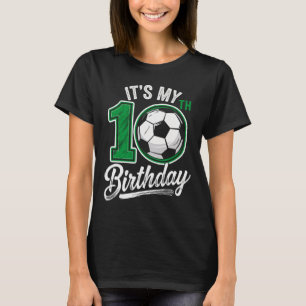 Its My 10th Birthday Soccer 10 Years Old Birthday T-Shirt